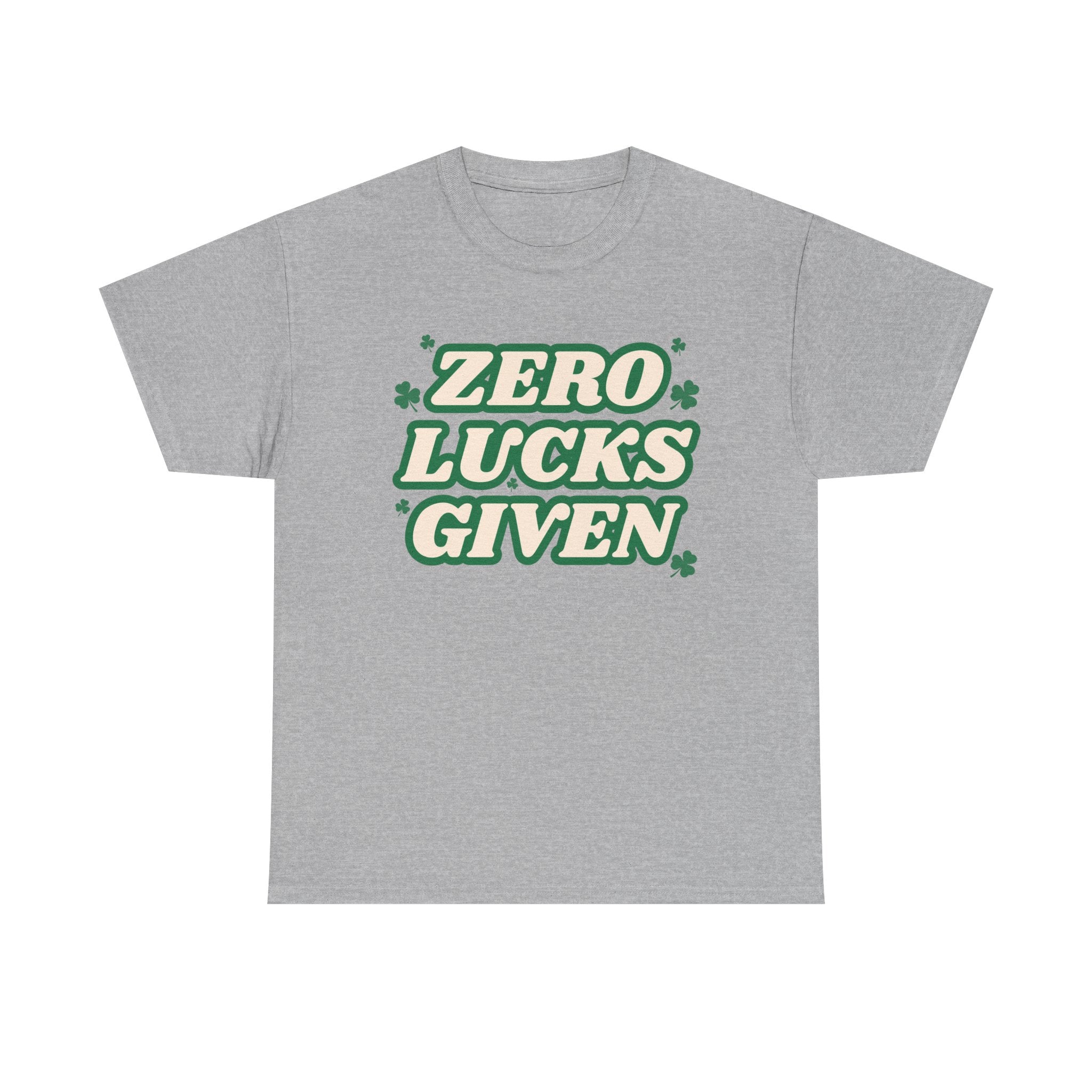 Zero Lucks Given T-Shirt — Funny St. Patrick’s Day Tee