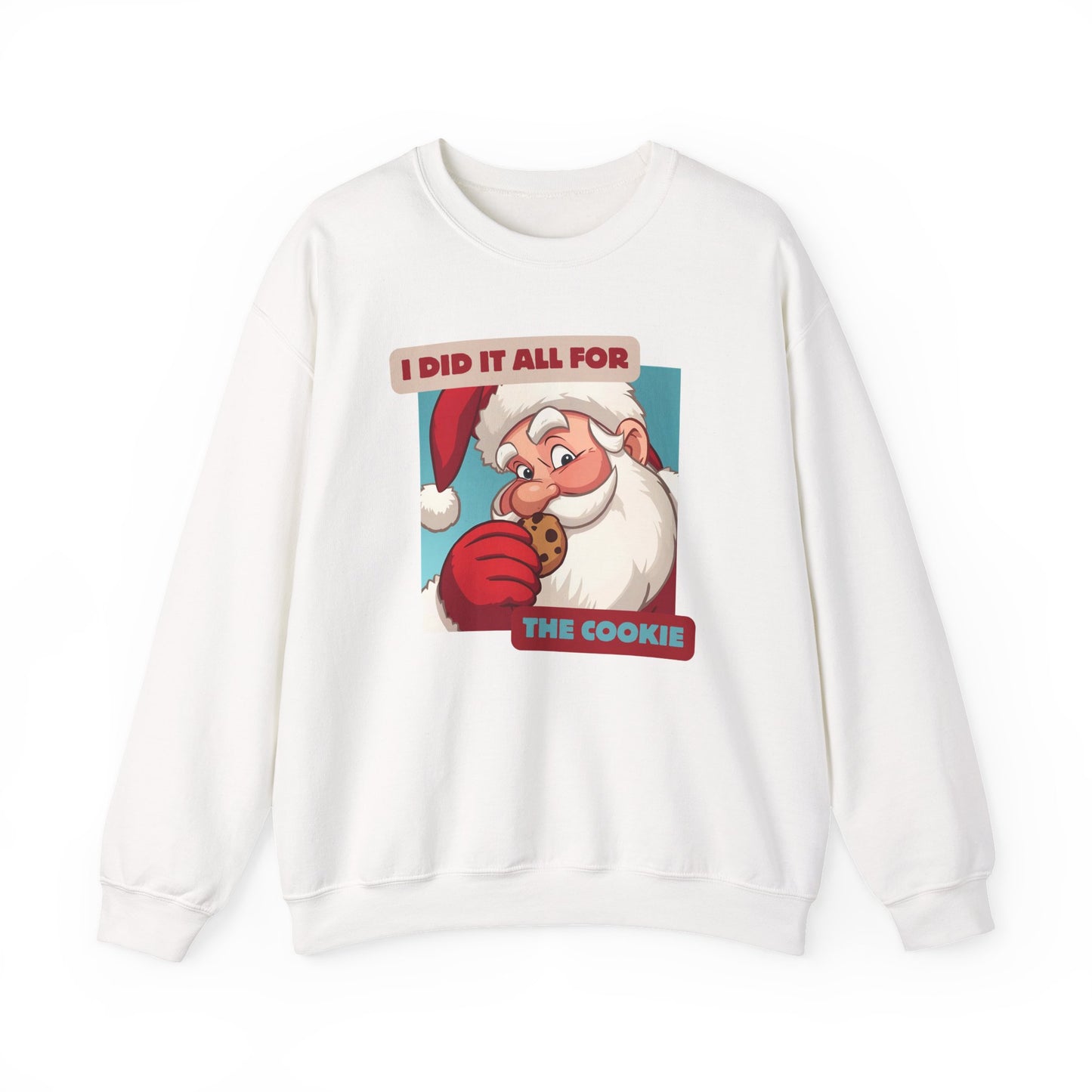 Santa Did it All For The Cookie Crewneck Sweatshirt - Holiday Unisex Sweatshirt