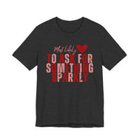 Most Likely to Ask for Something Sparkly - Valentine T-Shirt