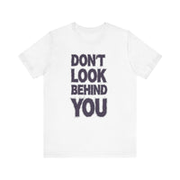 Don't Look Behind You Tee