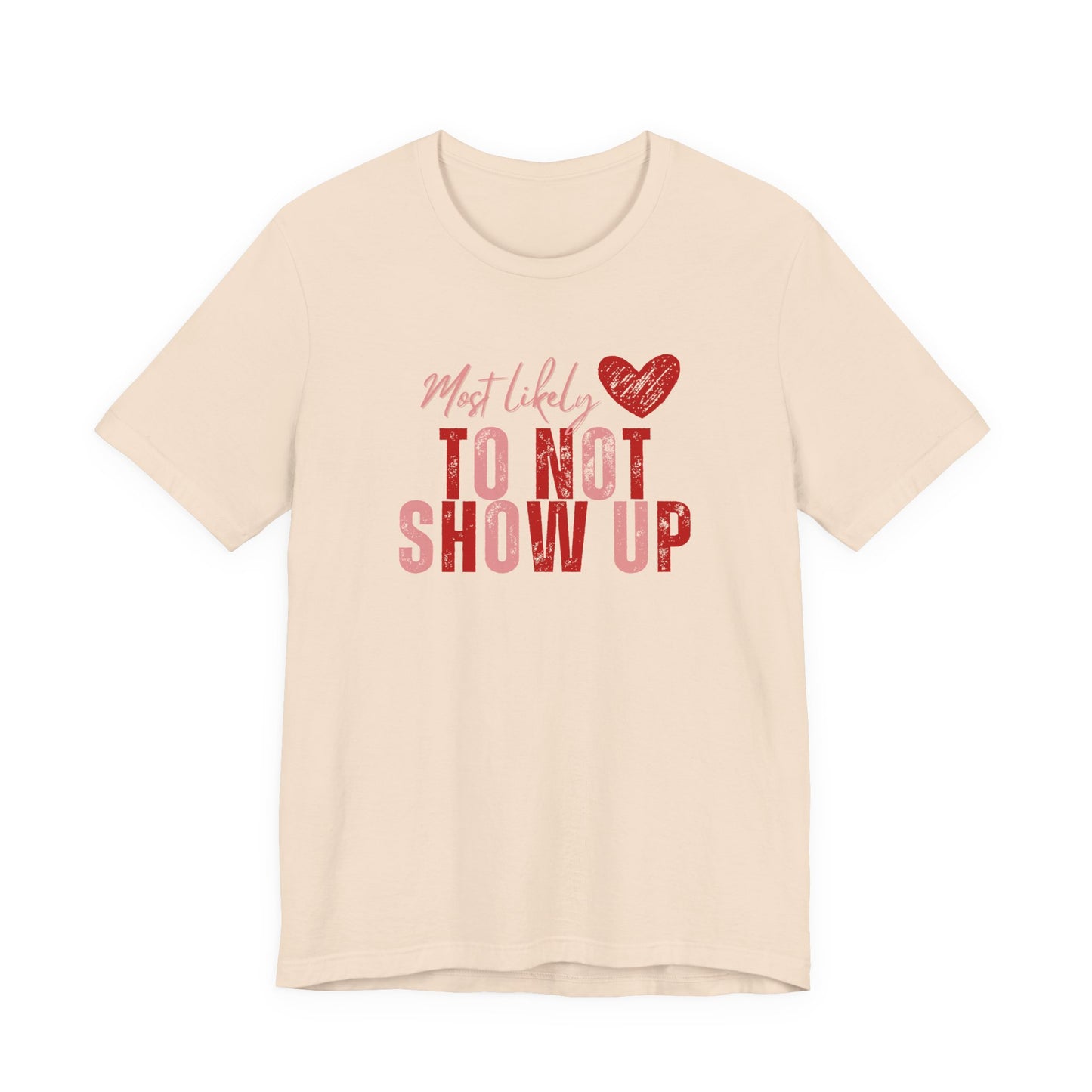Galentine's Matching Tee — “Most Likely to Not Show Up” T‑Shirt
