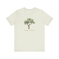 Don't Be Shady Tree Tee - Jersey Short Sleeve Shirt, Nature Lover Gift, Summer Casualwear, Outdoor [...]