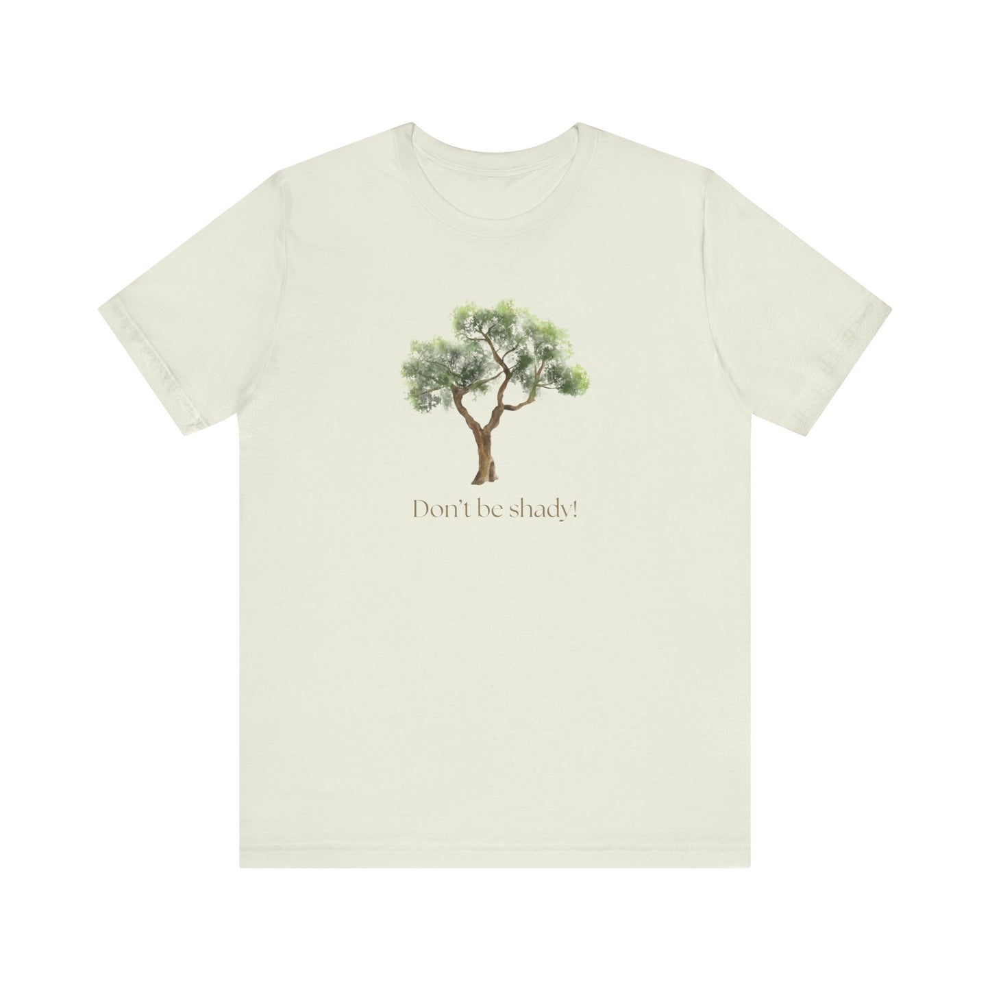 Don't Be Shady Tree Tee - Jersey Short Sleeve Shirt, Nature Lover Gift, Summer Casualwear, Outdoor [...]