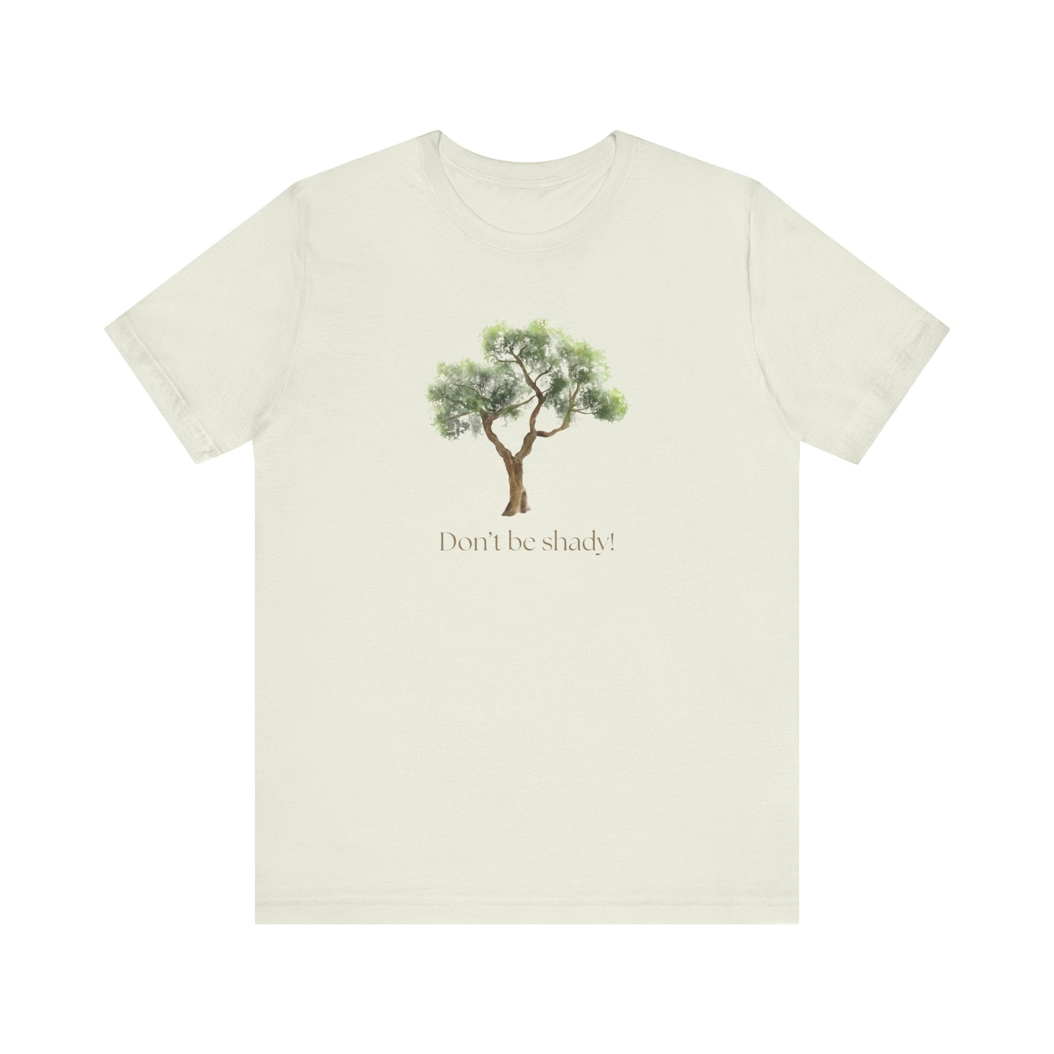 Don't Be Shady Tree Tee - Jersey Short Sleeve Shirt, Nature Lover Gift, Summer Casualwear, Outdoor [...]