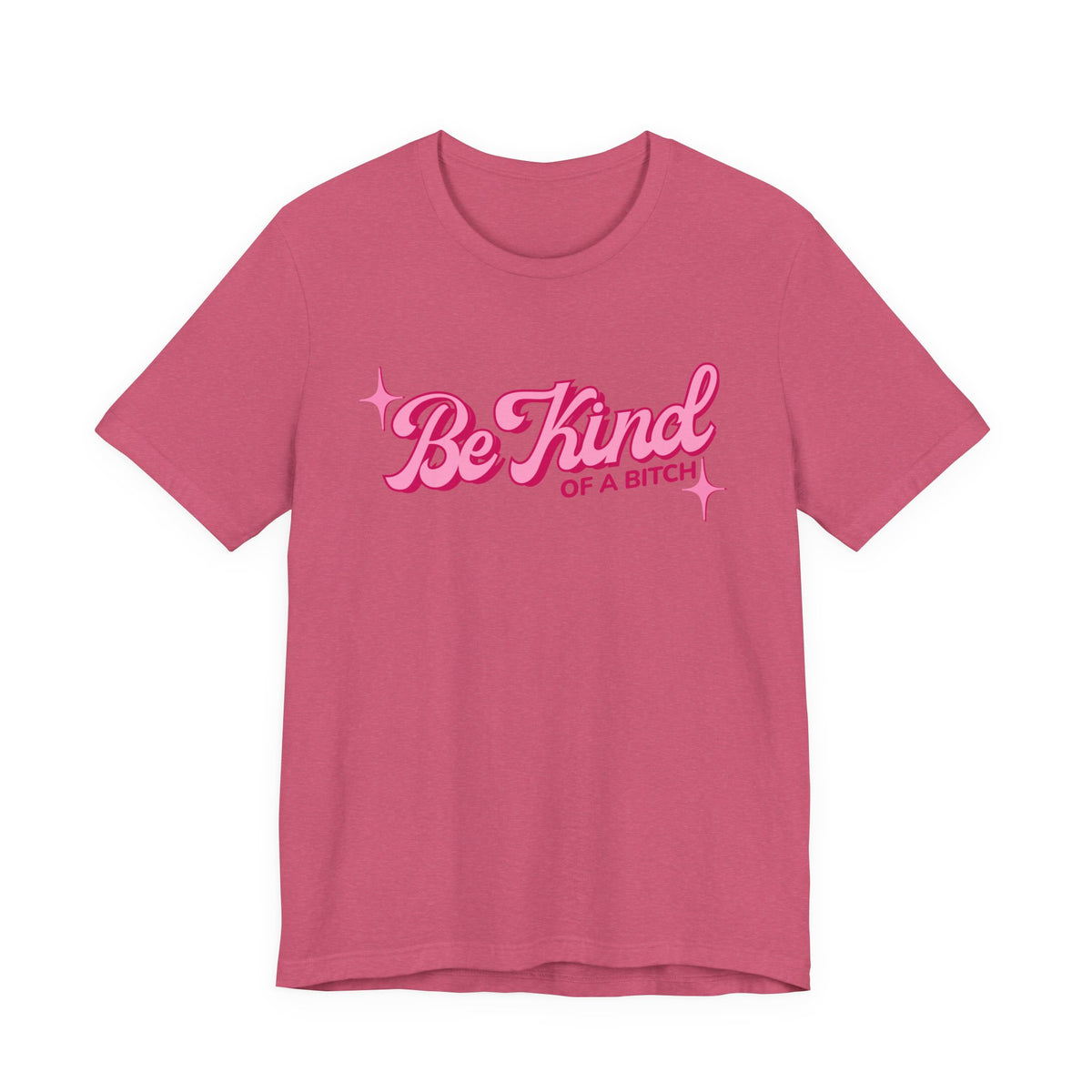 Be Kind of a Bitch T-Shirt