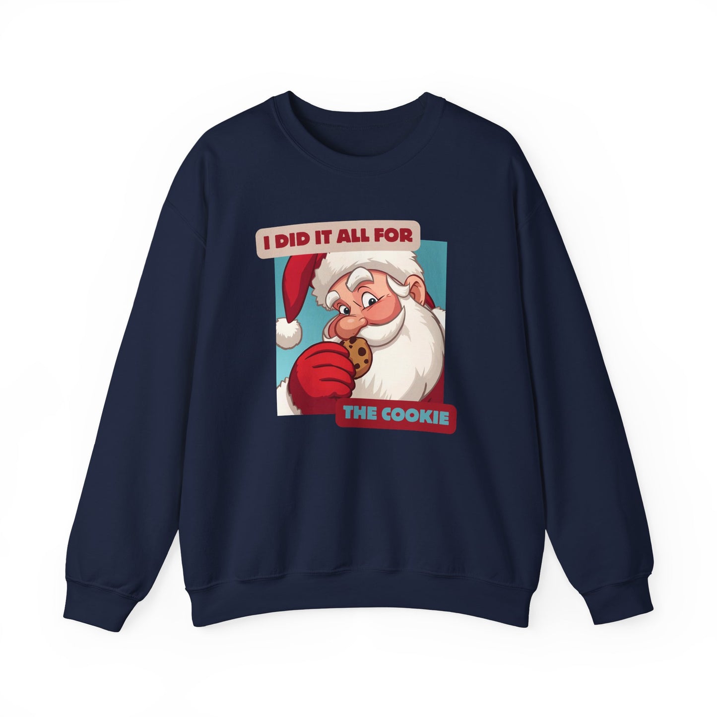 Santa Did it All For The Cookie Crewneck Sweatshirt - Holiday Unisex Sweatshirt