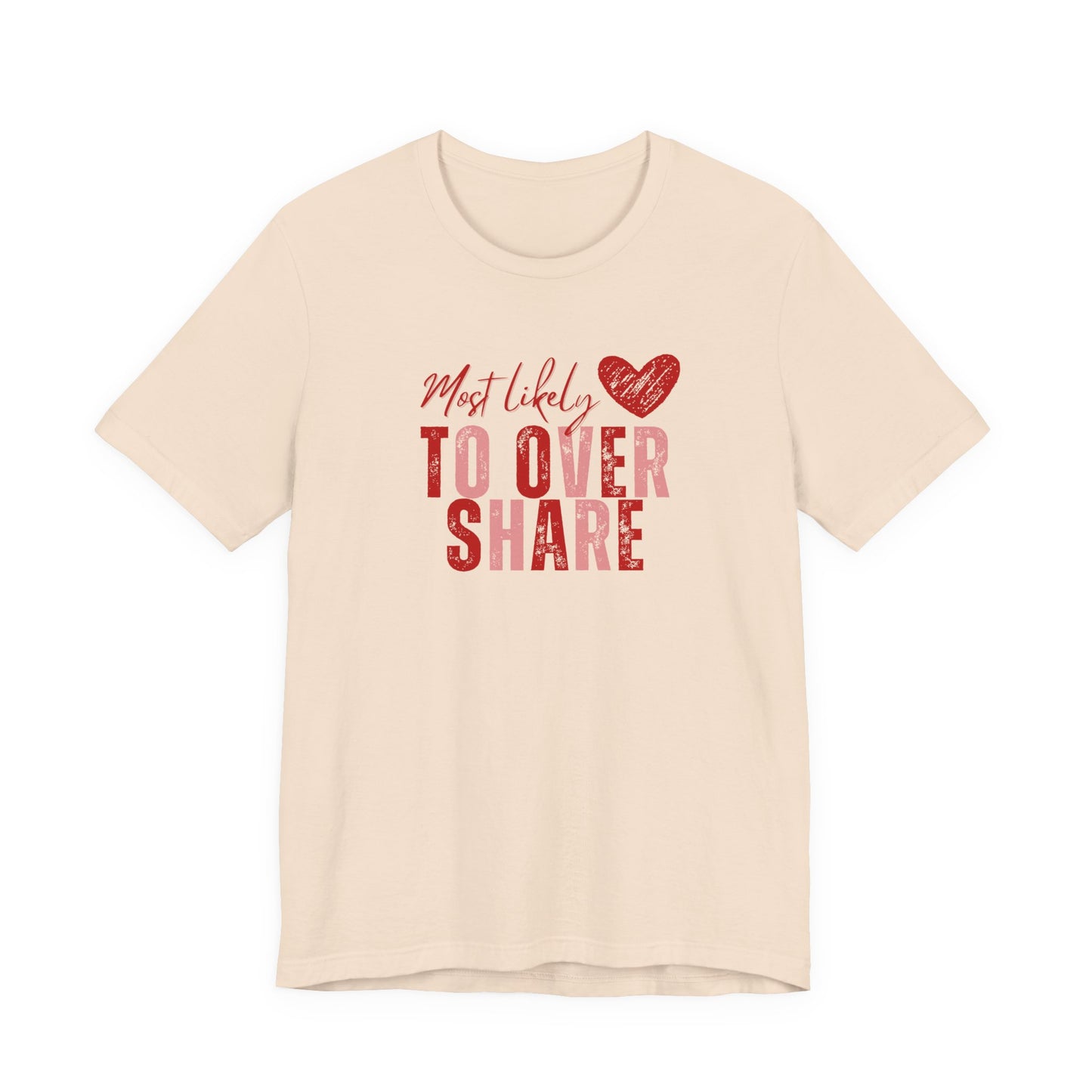 Most Likely To Overshare T-Shirt — Funny Heart Graphic Tee for Friends & Galentine's/Valentine's