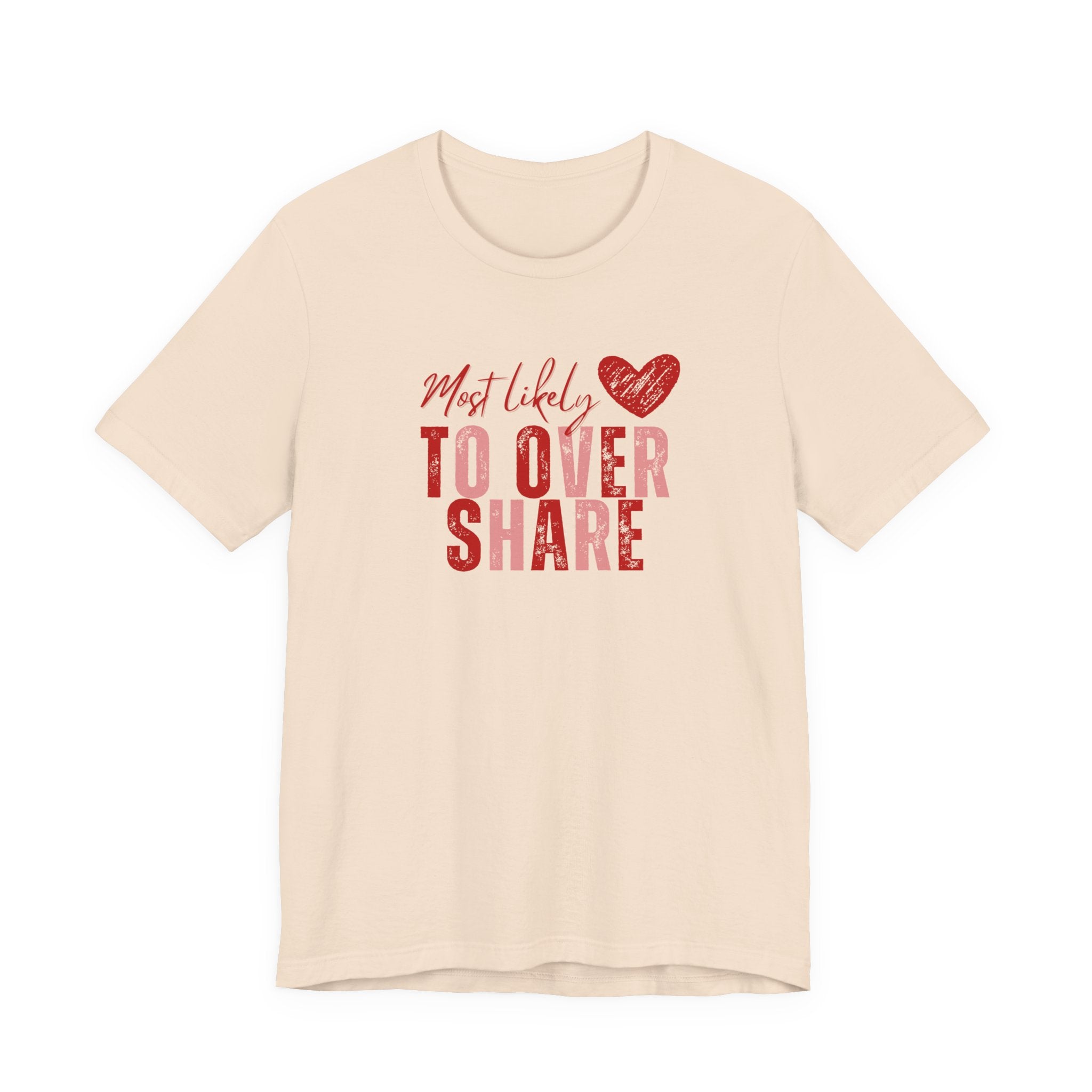 Most Likely To Overshare T-Shirt — Funny Heart Graphic Tee for Friends & Galentine's/Valentine's