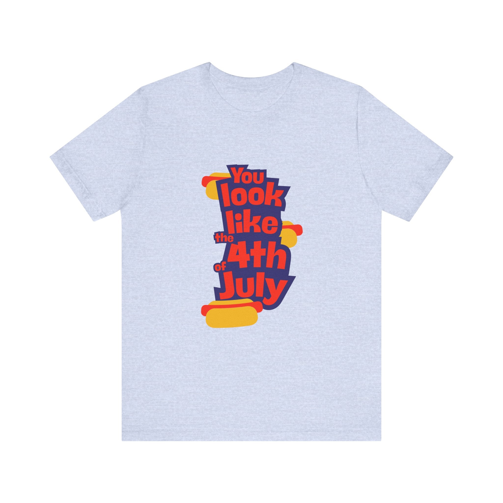 Patriotic Graphic Tee - You Look Like the 4th of July - Unisex Jersey Short Sleeve T-Shirt for Celebrations, Independence Day, Gifts, [...]