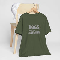 Dogs Over Humans Unisex T-Shirt - Perfect for Dog Lovers, Casual Wear, Gifts, Pet Lovers, Everyday Comfort