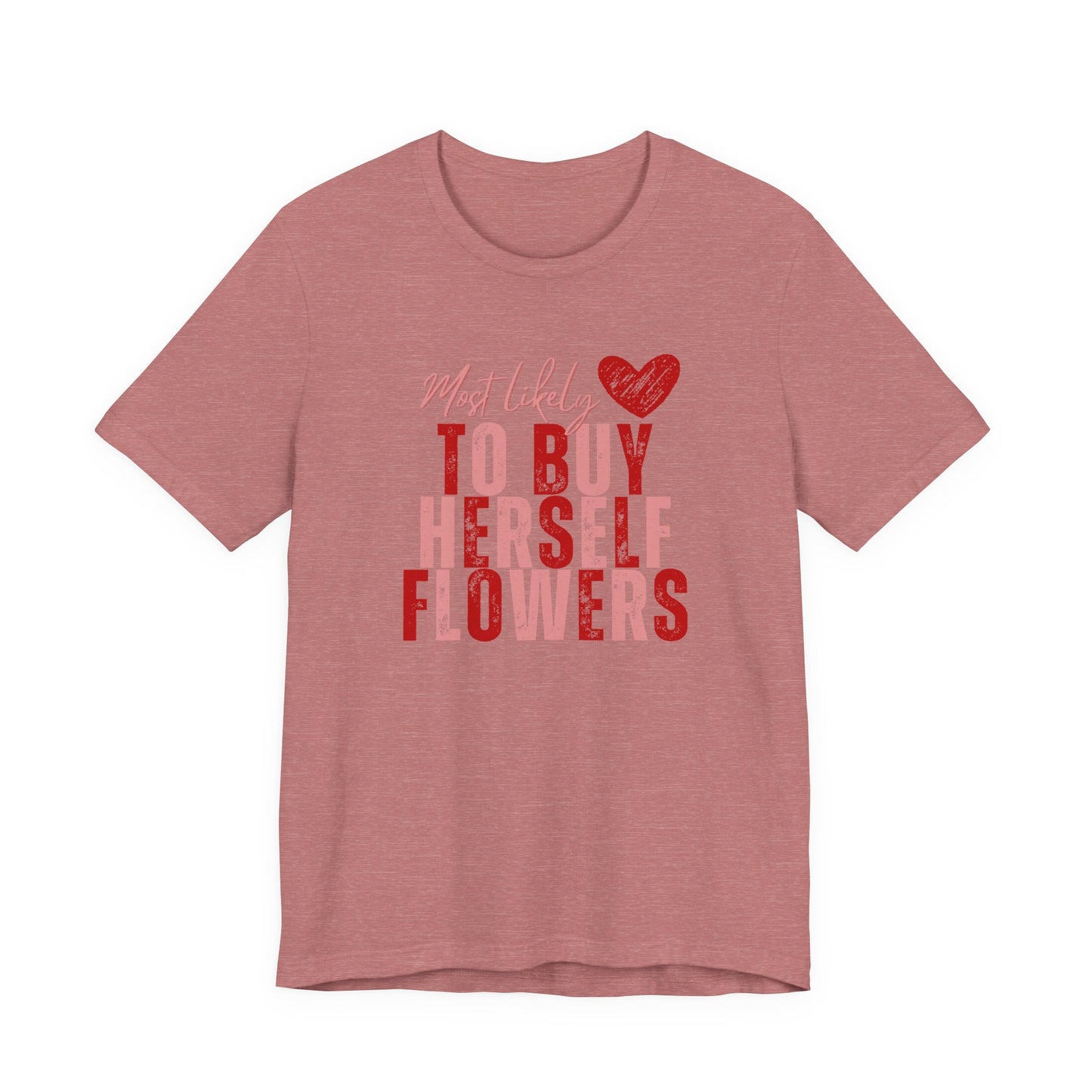 Self-Bought Flowers T-Shirt — Galentine’s Day Floral Empowerment Tee