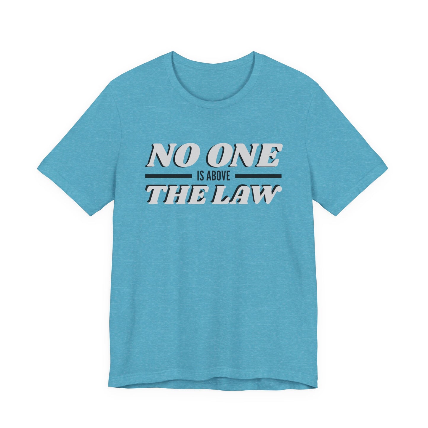 No One Is Above The Law T‑Shirt — Political Statement Tee