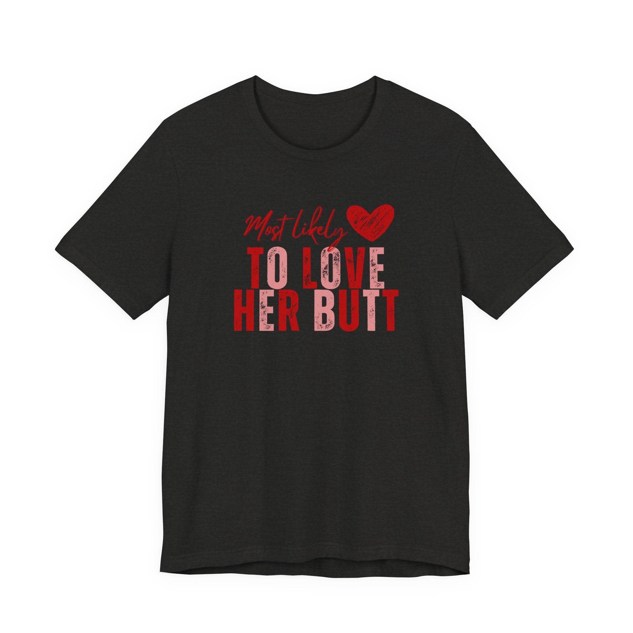 Funny Galentine's Tee — 'Love My Butt' Women's Friends Night Shirt
