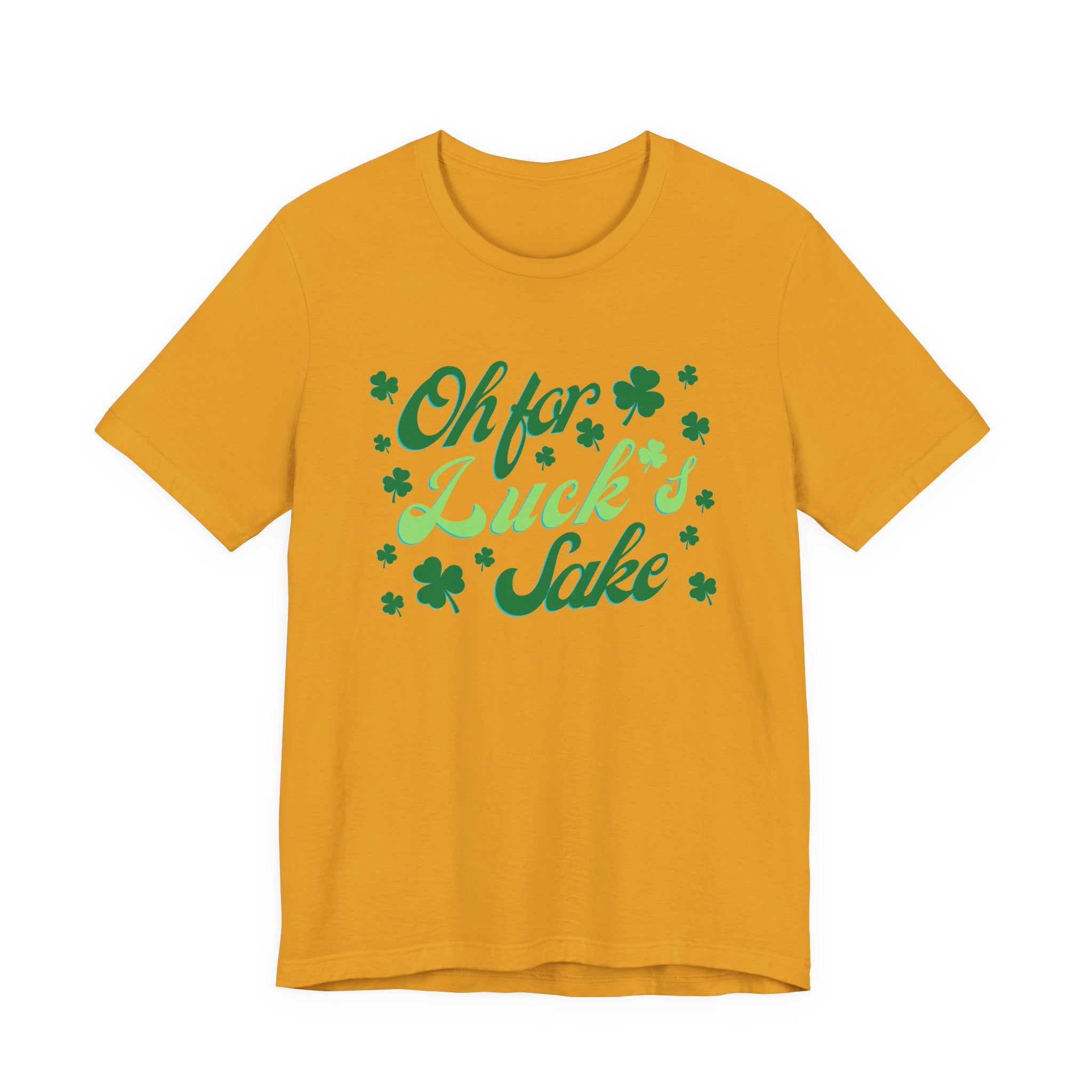 Oh For Luck's Sake T-Shirt — St. Patrick’s Day Shamrock Tee