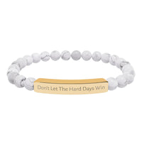 Don't Let The Hard Days Win Bracelet