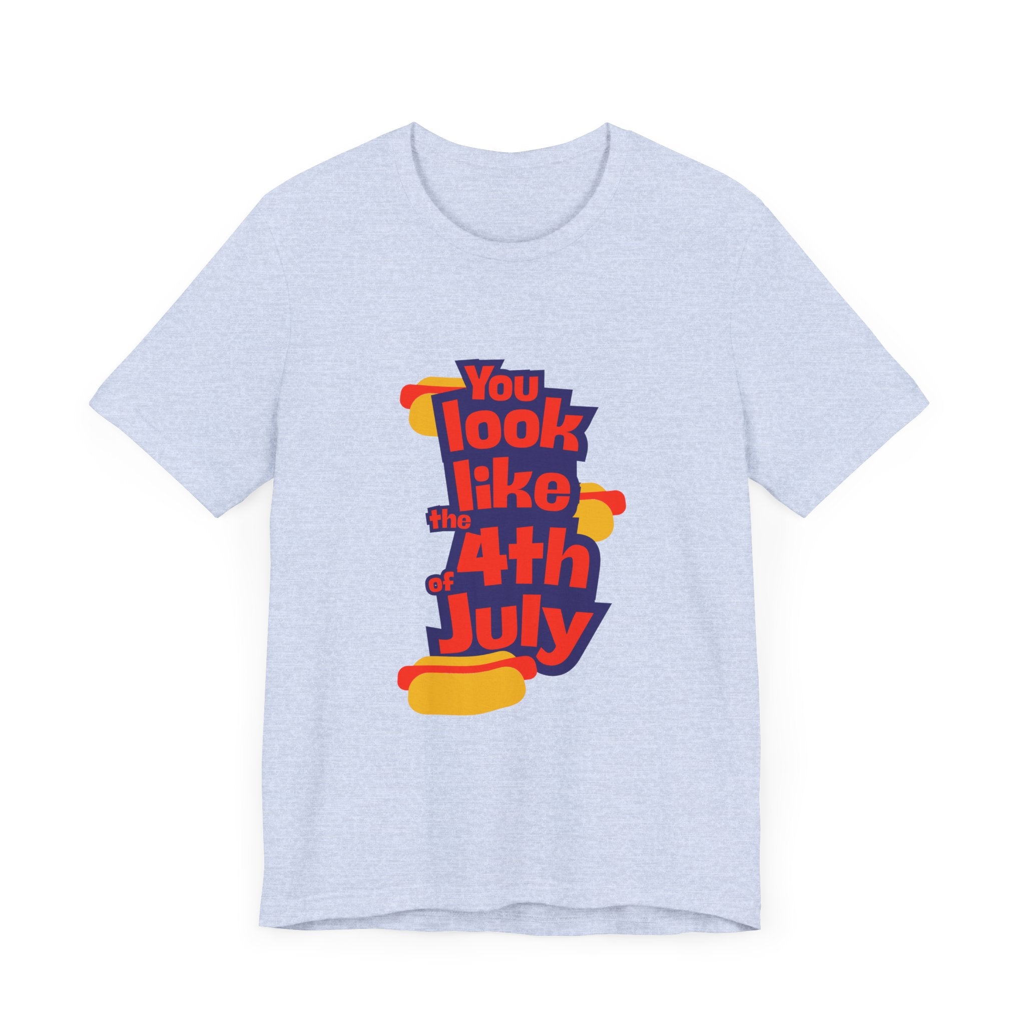 Patriotic Graphic Tee - You Look Like the 4th of July - Unisex Jersey Short Sleeve T-Shirt for Celebrations, Independence Day, Gifts, [...]