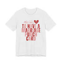 Marriage Punch Card Tee — "Most Likely to Have a Marriage Punch Card" Funny Valentine’s Day T-Shirt