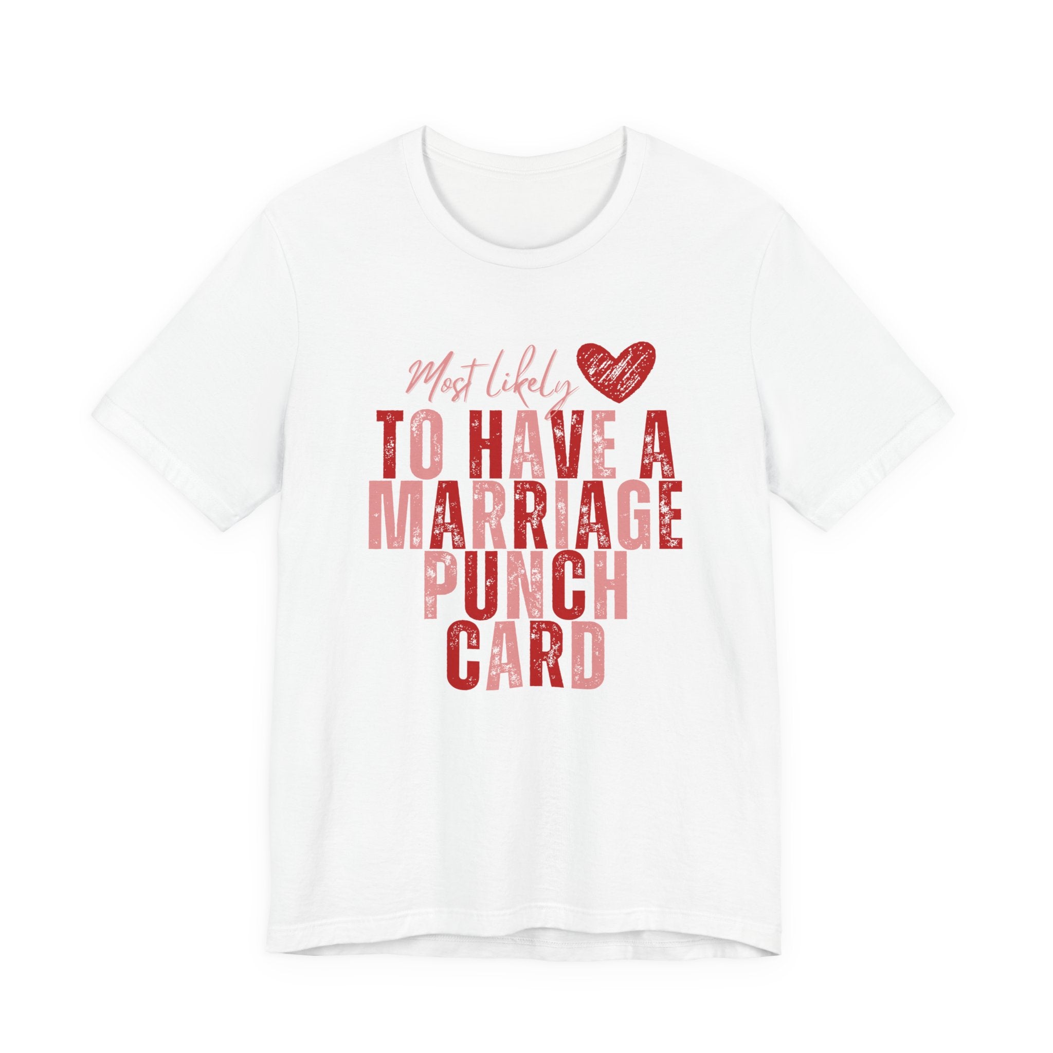 Marriage Punch Card Tee — "Most Likely to Have a Marriage Punch Card" Funny Valentine’s Day T-Shirt