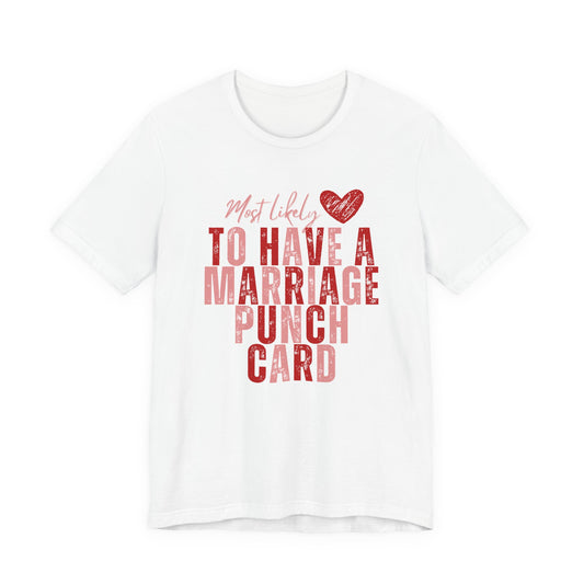 Marriage Punch Card Tee — "Most Likely to Have a Marriage Punch Card" Funny Valentine’s Day T-Shirt