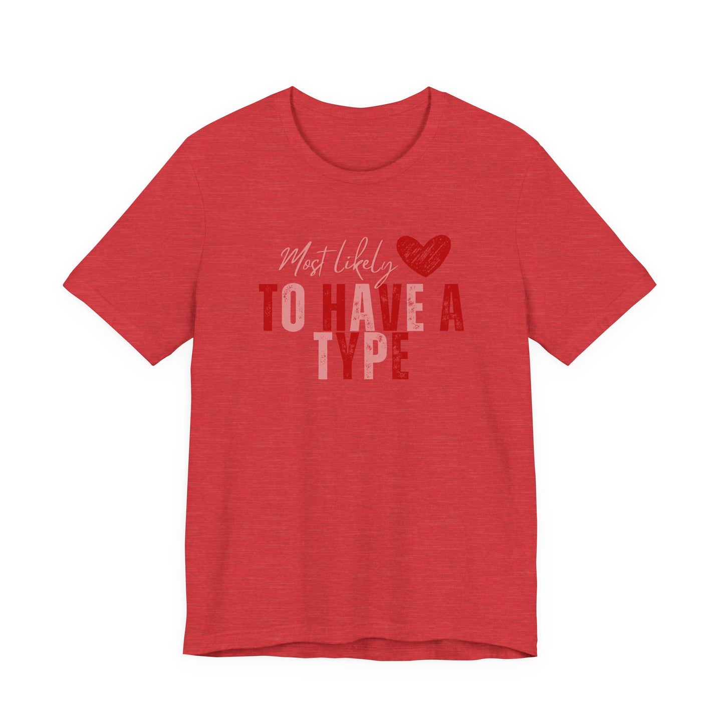Galentine's 'She’s Most Likely To Have A Type' Tee