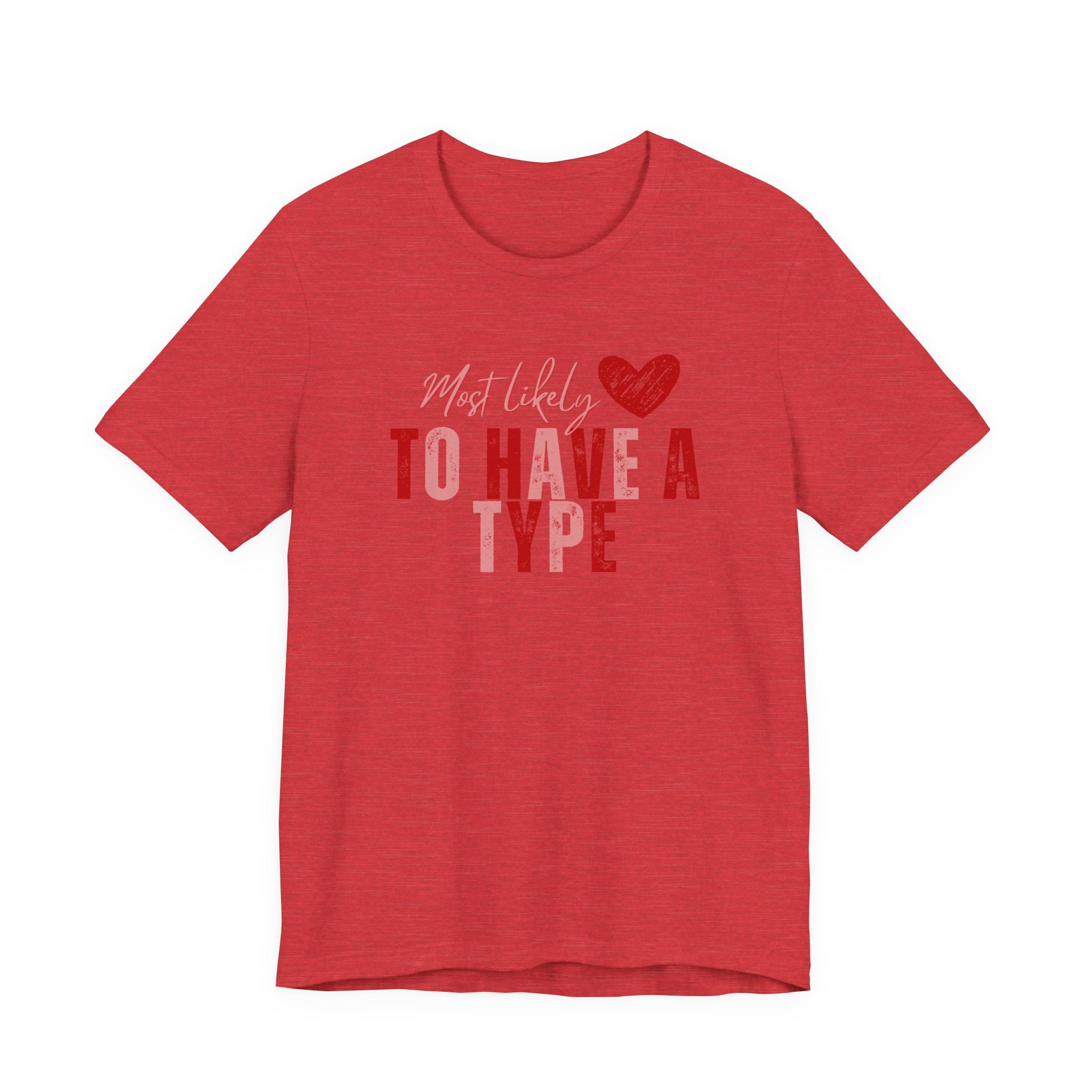 Galentine's 'She’s Most Likely To Have A Type' Tee