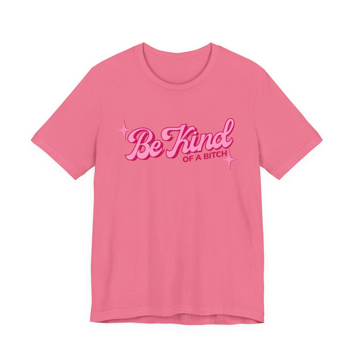 Be Kind of a Bitch T-Shirt