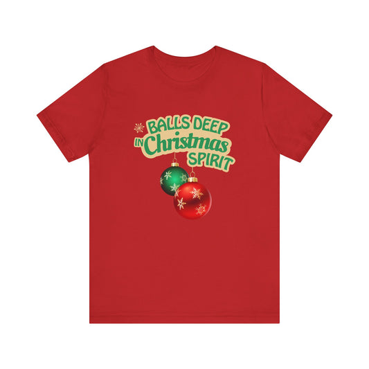 Balls Deep Christmas Spirit Holiday Tee