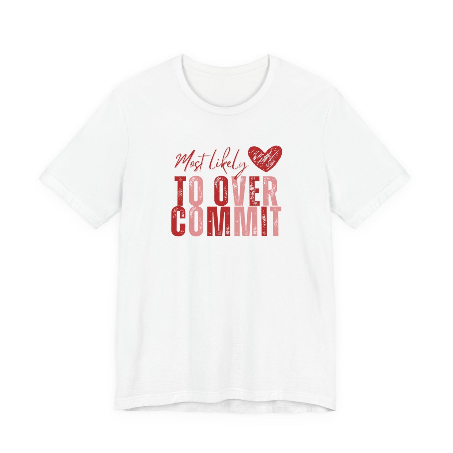 T‑Shirt — "Most Likely to Overcommit" Heart Graphic Tee