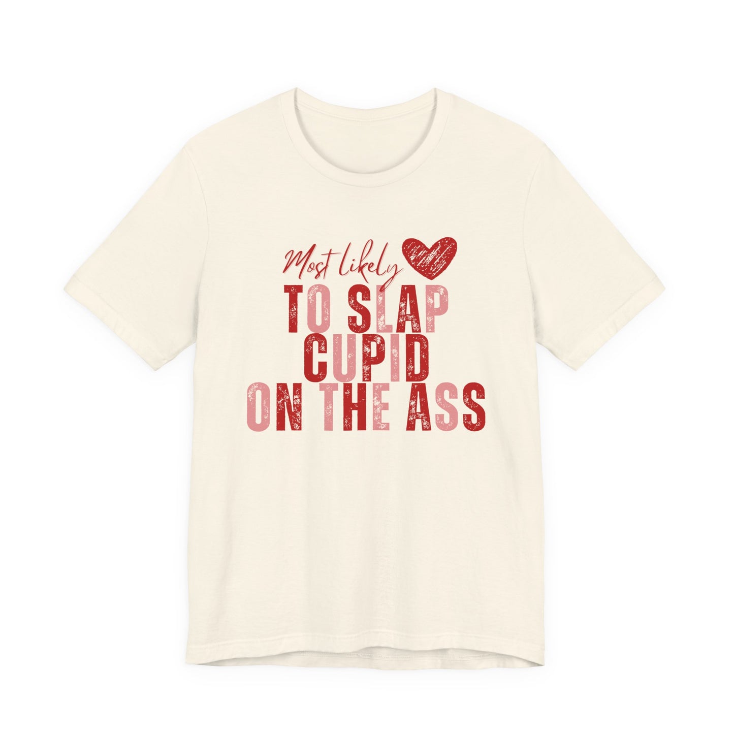 Funny Valentine T‑Shirt – “Most Likely to Slap Cupid on the Ass” Graphic Tee