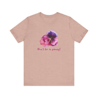 Floral Quote Tee - Don't Be a Pansy! Unisex Jersey T-Shirt for Confidence, Casual Style, Gift, Spring, Everyday Wear