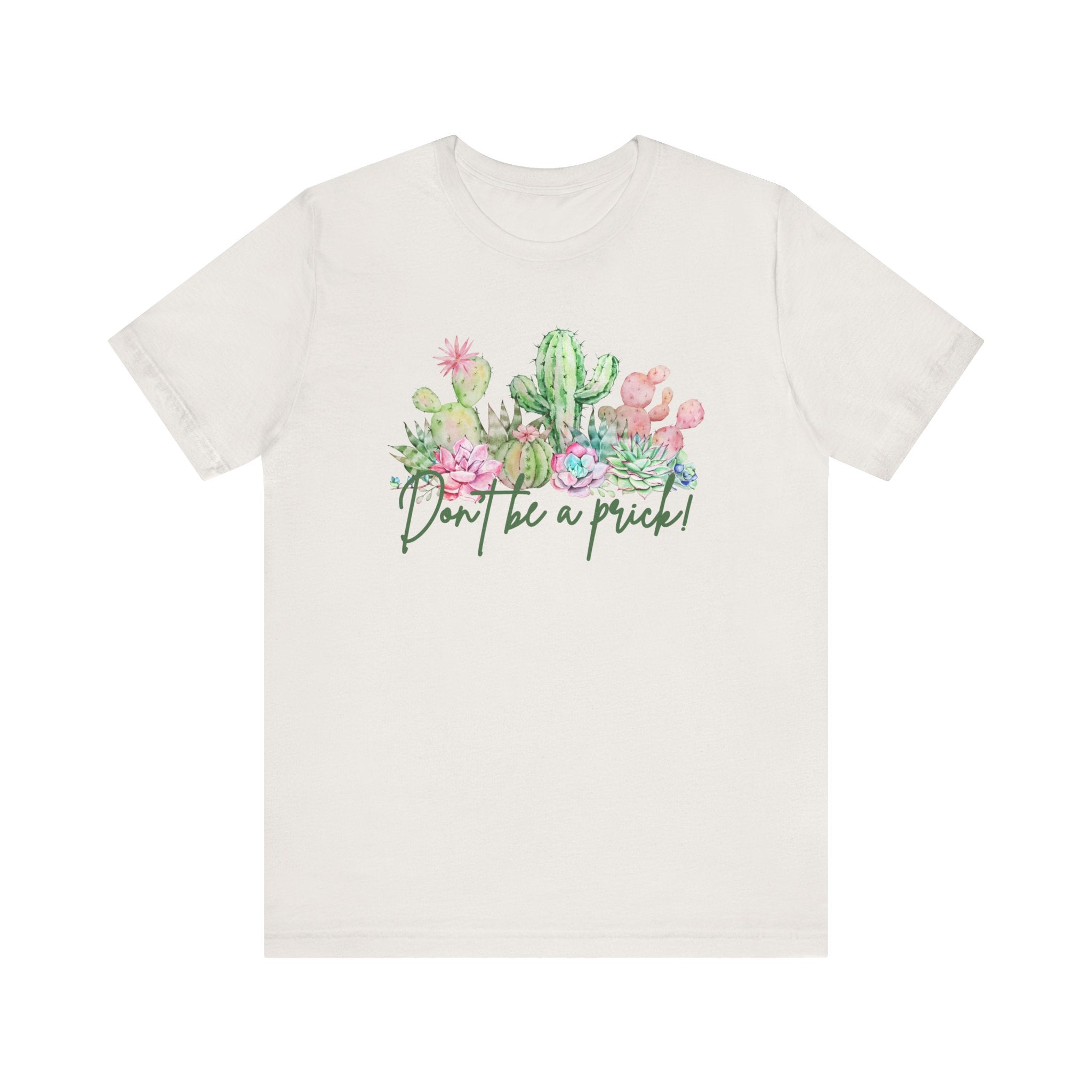 Cactus-Inspired Funny Tee - "Don't Be a Prick!" - Perfect Gift for Plant Lovers, Teens, Birthday, Summer Casual Wear, Gardening Fashion