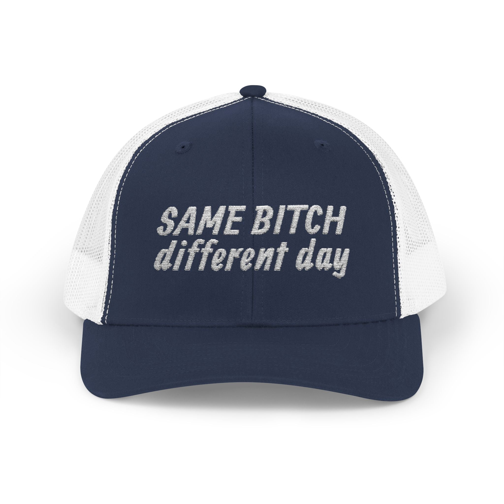 Snapback Trucker Cap — "Same Bitch Different Day" Embroidered Mesh Hat