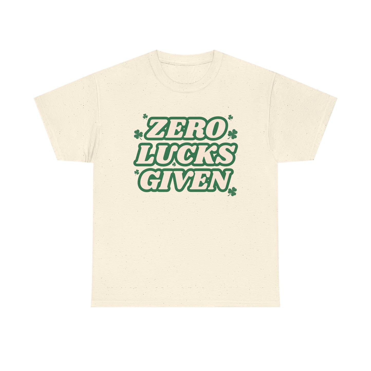 Zero Lucks Given T-Shirt — Funny St. Patrick’s Day Tee