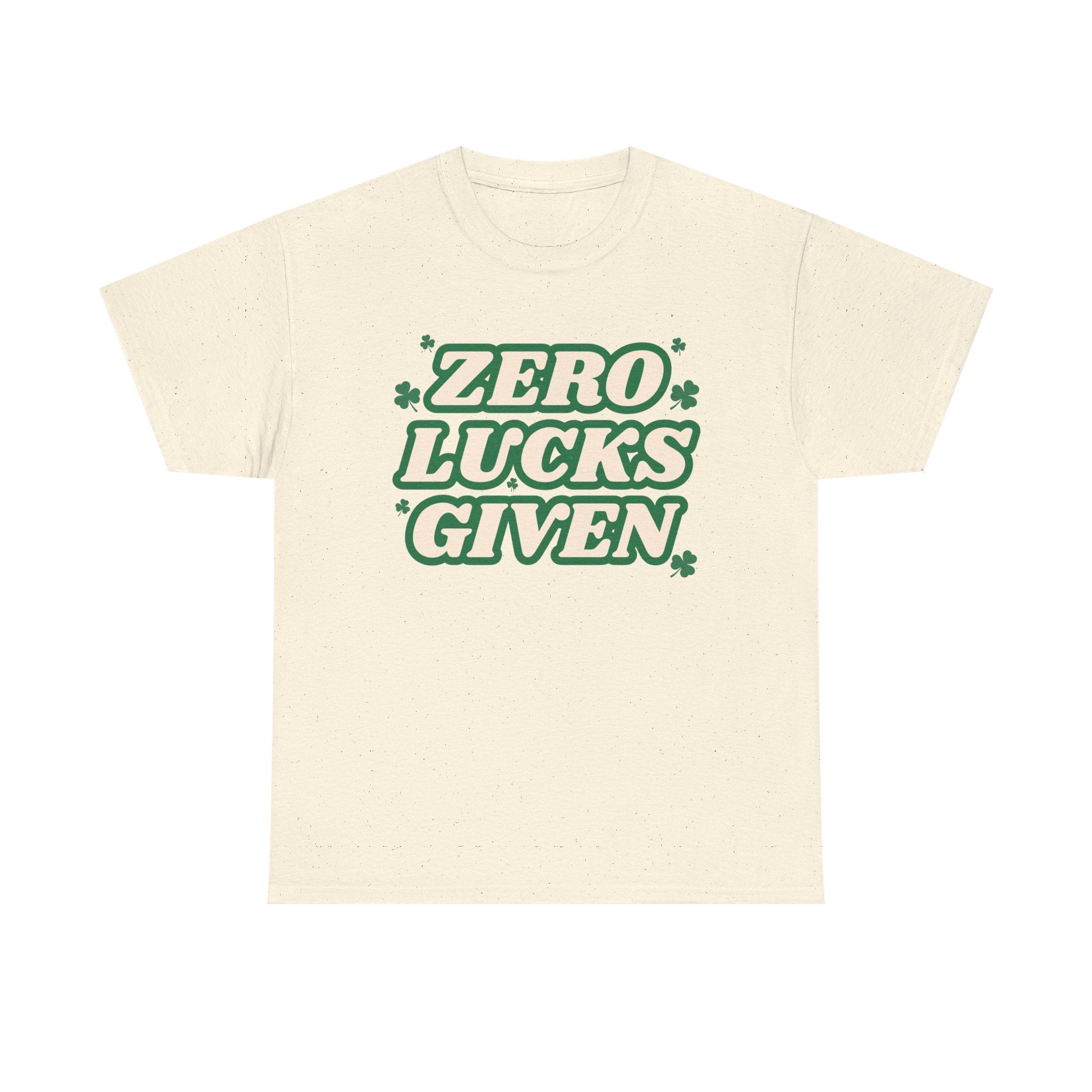 Zero Lucks Given T-Shirt — Funny St. Patrick’s Day Tee