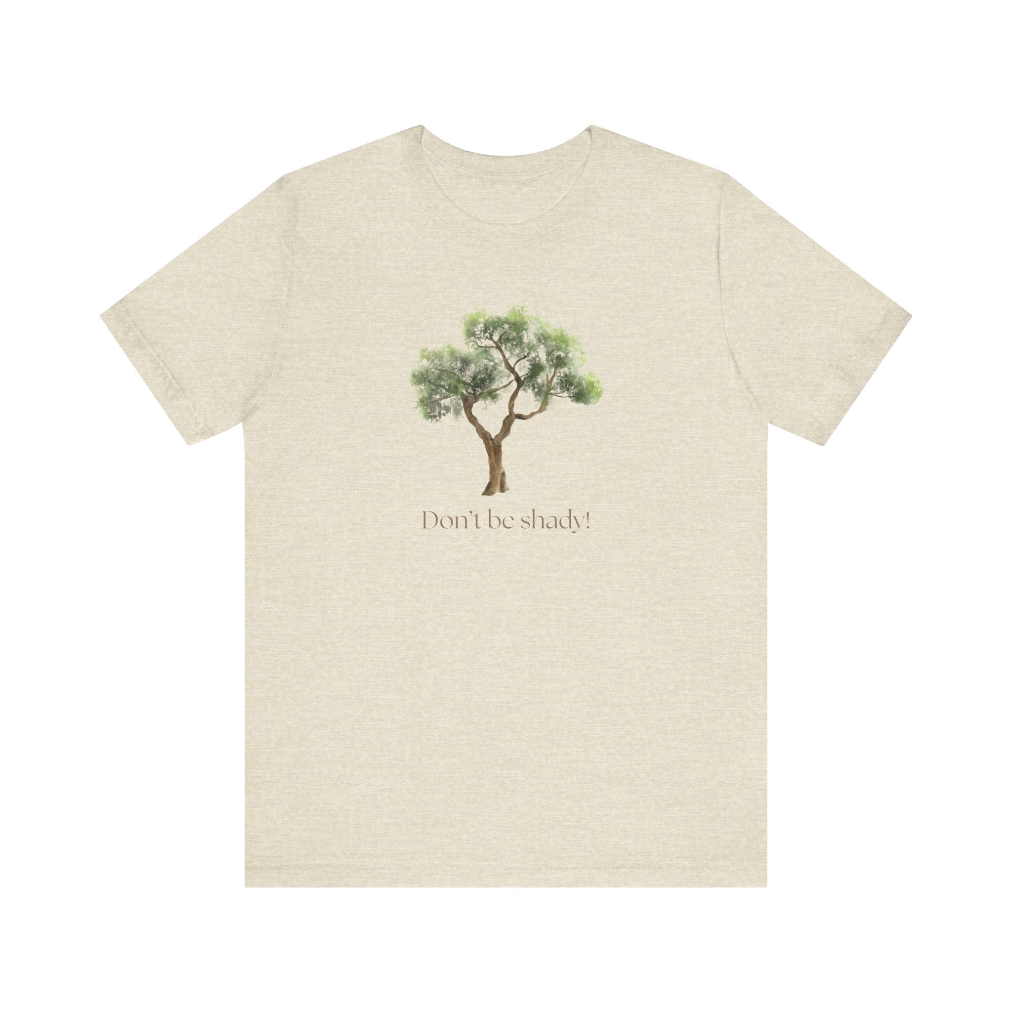 Don't Be Shady Tree Tee - Jersey Short Sleeve Shirt, Nature Lover Gift, Summer Casualwear, Outdoor [...]