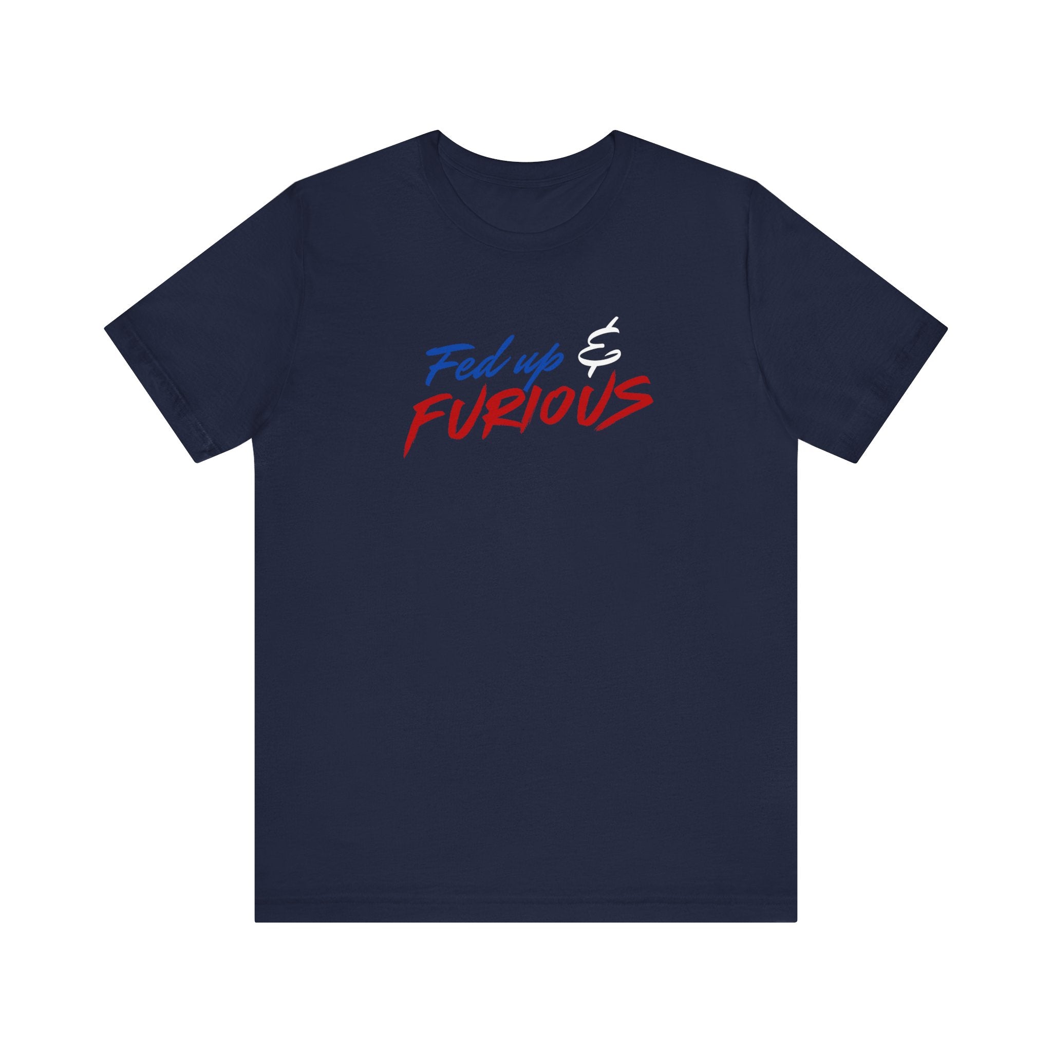 Fed Up & Furious T‑Shirt — Bold Patriotic Graphic Tee