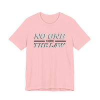 No One Is Above The Law T‑Shirt — Political Statement Tee