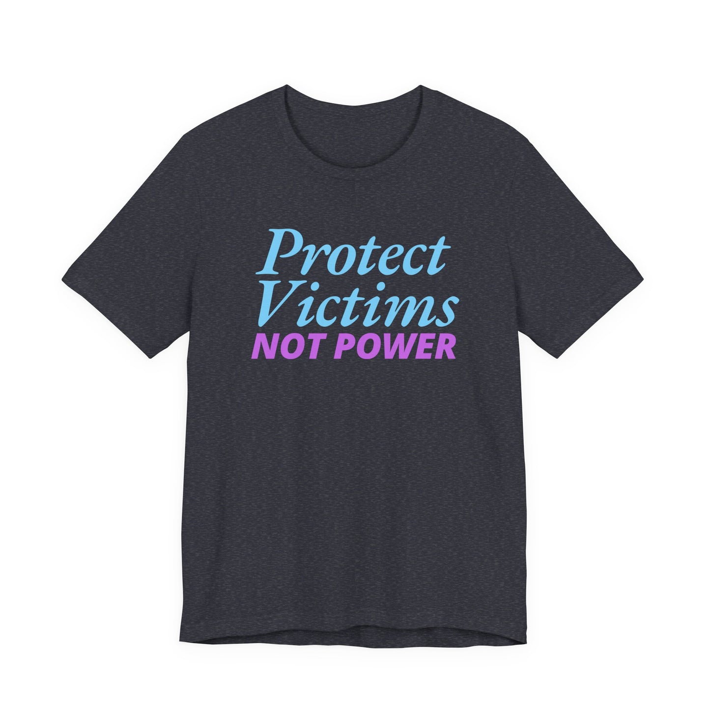 Protect Victims Not Power Tee — Social Justice Statement T-Shirt