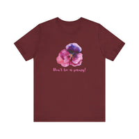 Floral Quote Tee - Don't Be a Pansy! Unisex Jersey T-Shirt for Confidence, Casual Style, Gift, Spring, Everyday Wear
