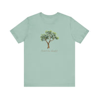 Don't Be Shady Tree Tee - Jersey Short Sleeve Shirt, Nature Lover Gift, Summer Casualwear, Outdoor [...]