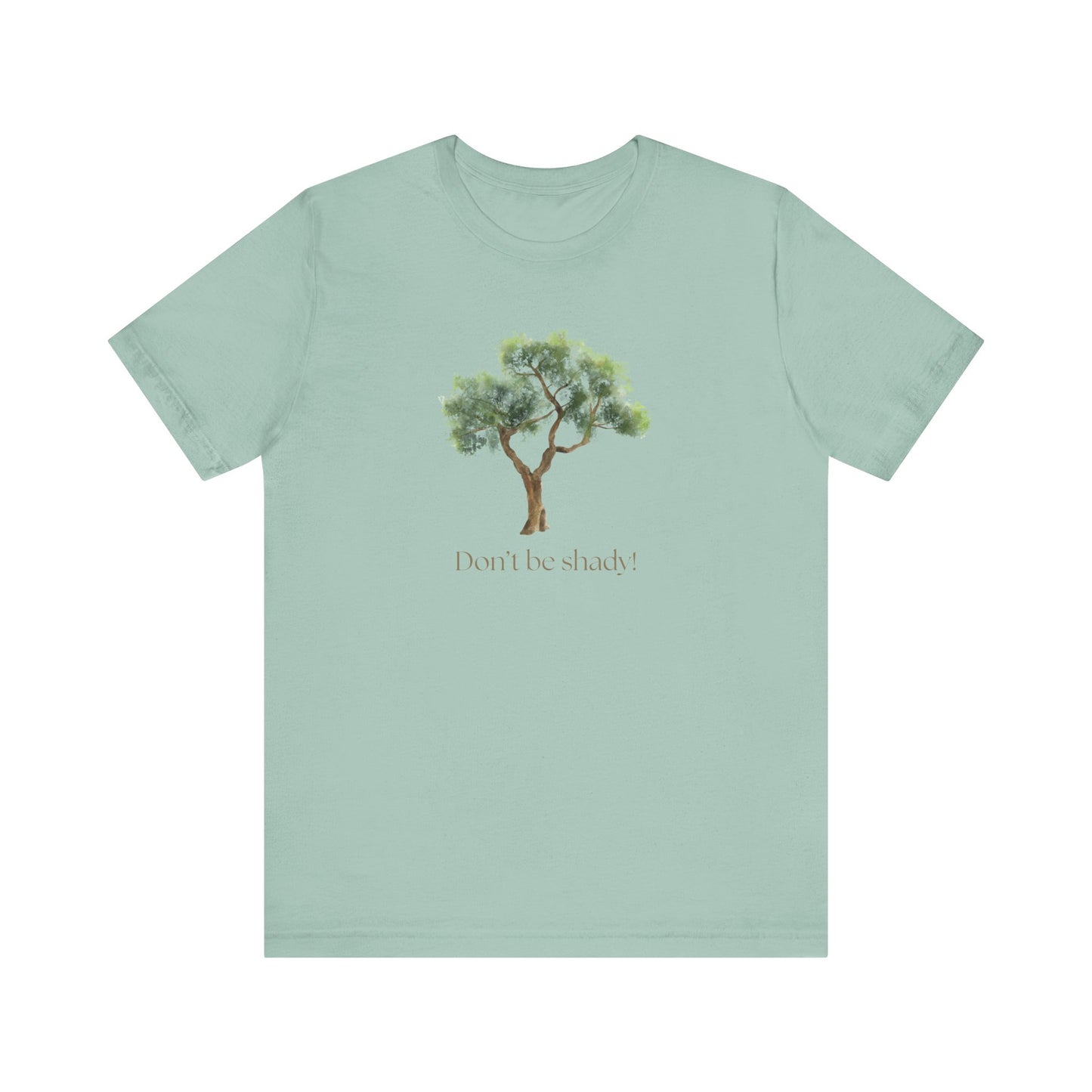 Don't Be Shady Tree Tee - Jersey Short Sleeve Shirt, Nature Lover Gift, Summer Casualwear, Outdoor [...]