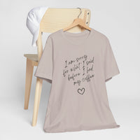 I Am Sorry For What I Said Before Coffee Tee-Shirt