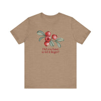 Whimsical Cranberry Quote Tee – Perfect for Pun Lovers, Casual Wear, Music Lovers, Summer Style, Encouraging Quote Shirt