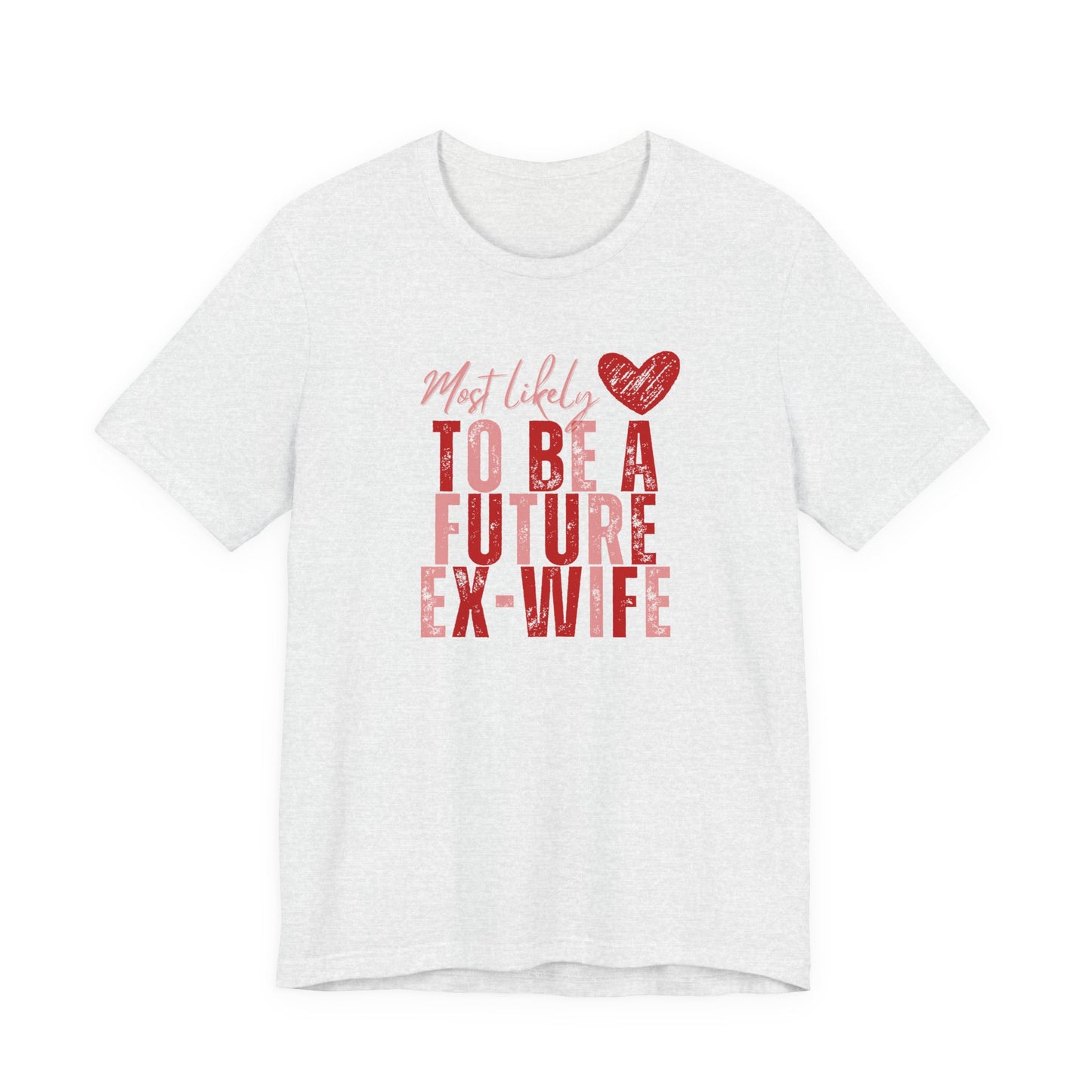 Funny Galentine Tee — “Future Ex-Wife” Short Sleeve Shirt