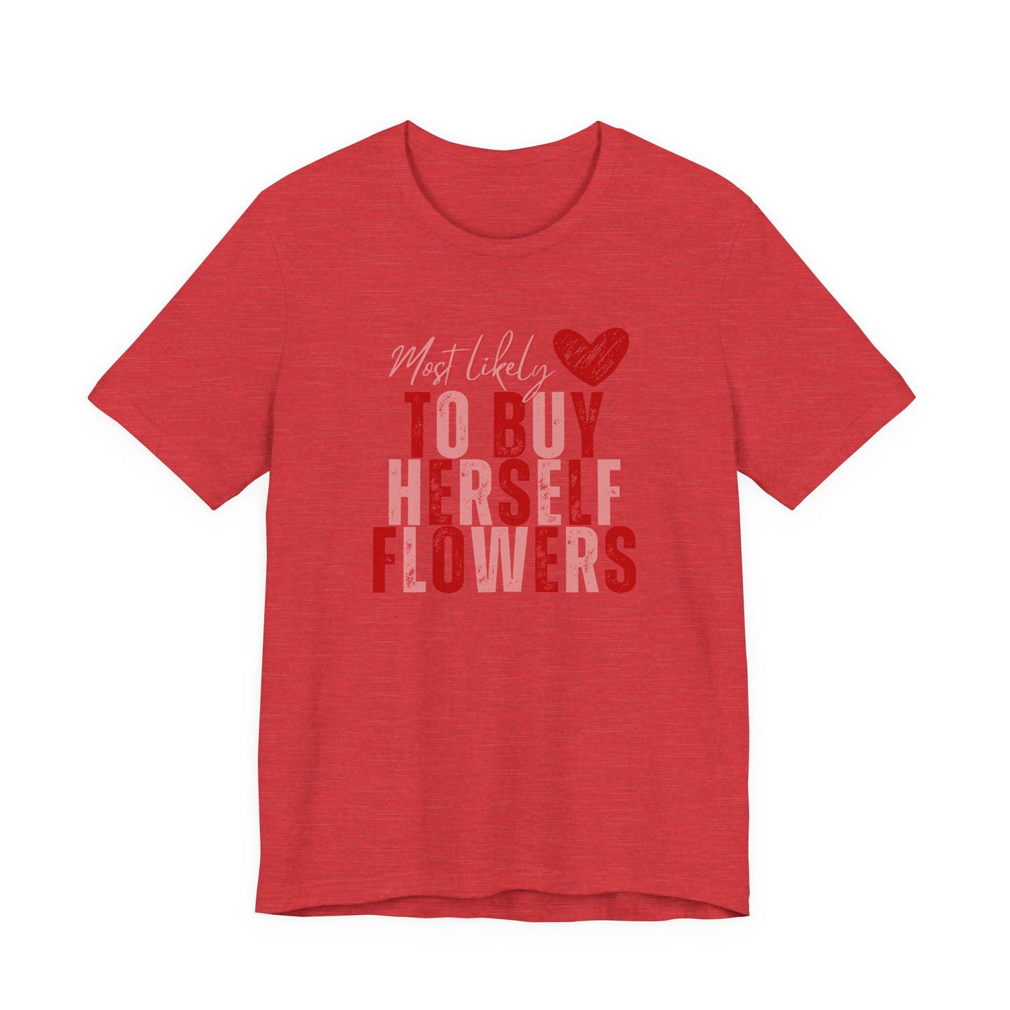Self-Bought Flowers T-Shirt — Galentine’s Day Floral Empowerment Tee