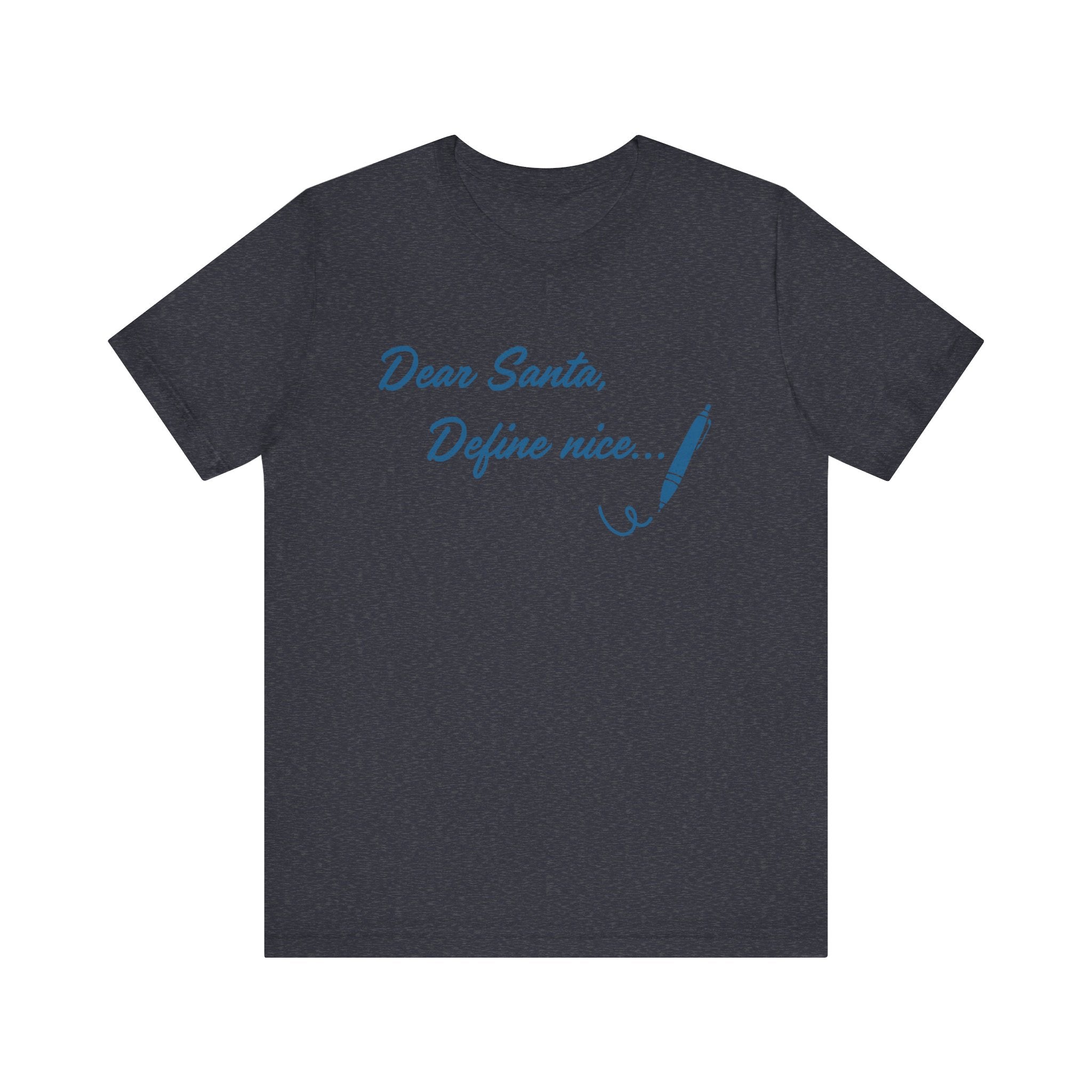Dear Santa, Define Nice Tee — Funny Christmas Holiday T-Shirt