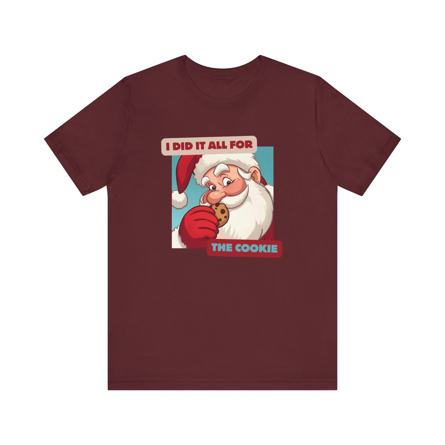 I Did It All for the Cookie Tee - Unisex Jersey Short Sleeve Christmas Shirt