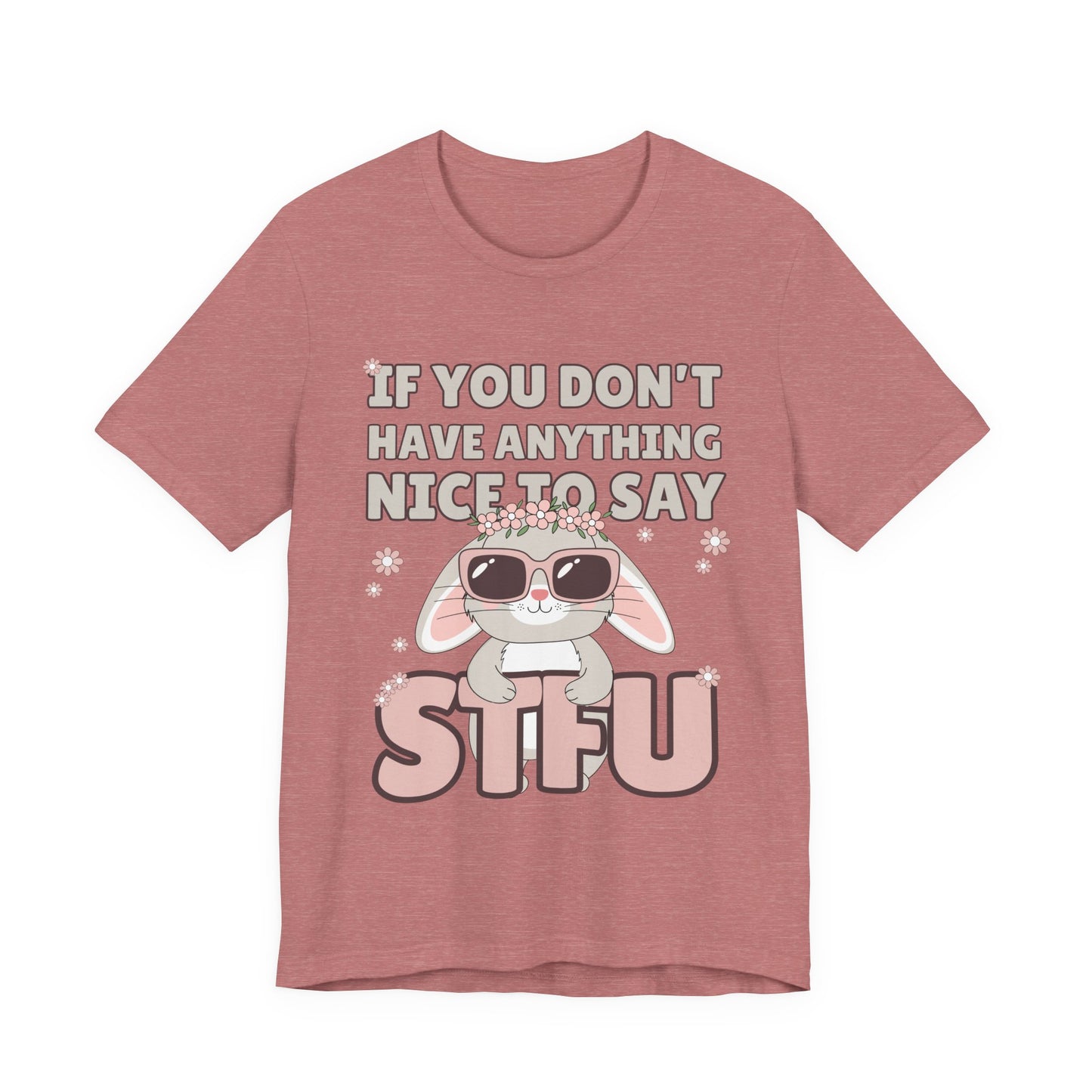"If You Don't Have Anything Nice to Say STFU" Tee
