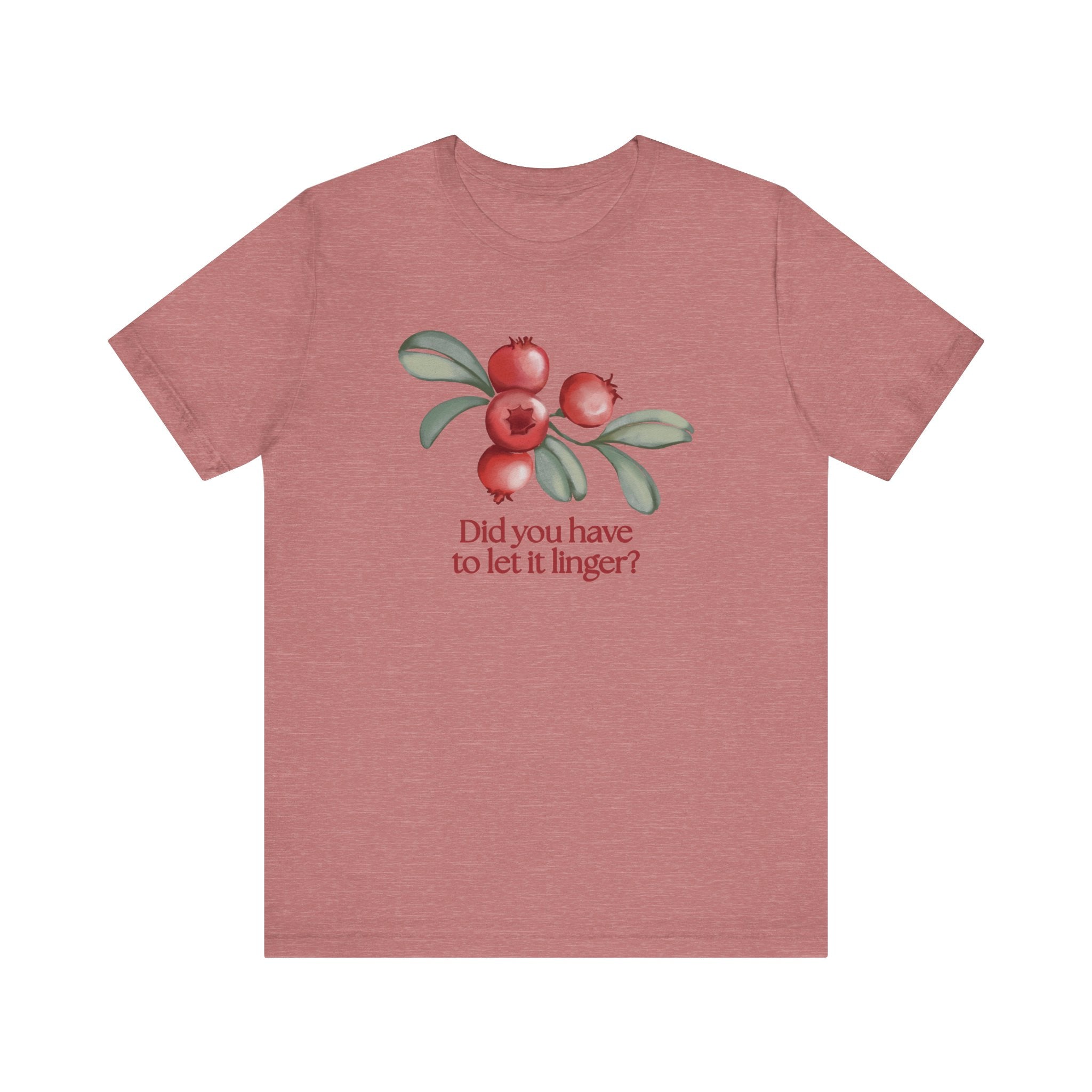 Whimsical Cranberry Quote Tee – Perfect for Pun Lovers, Casual Wear, Music Lovers, Summer Style, Encouraging Quote Shirt