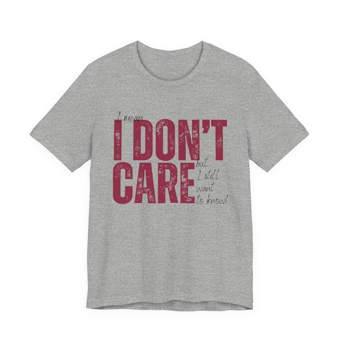 I Don't Care T-Shirt — Distressed Bold Graphic Tee